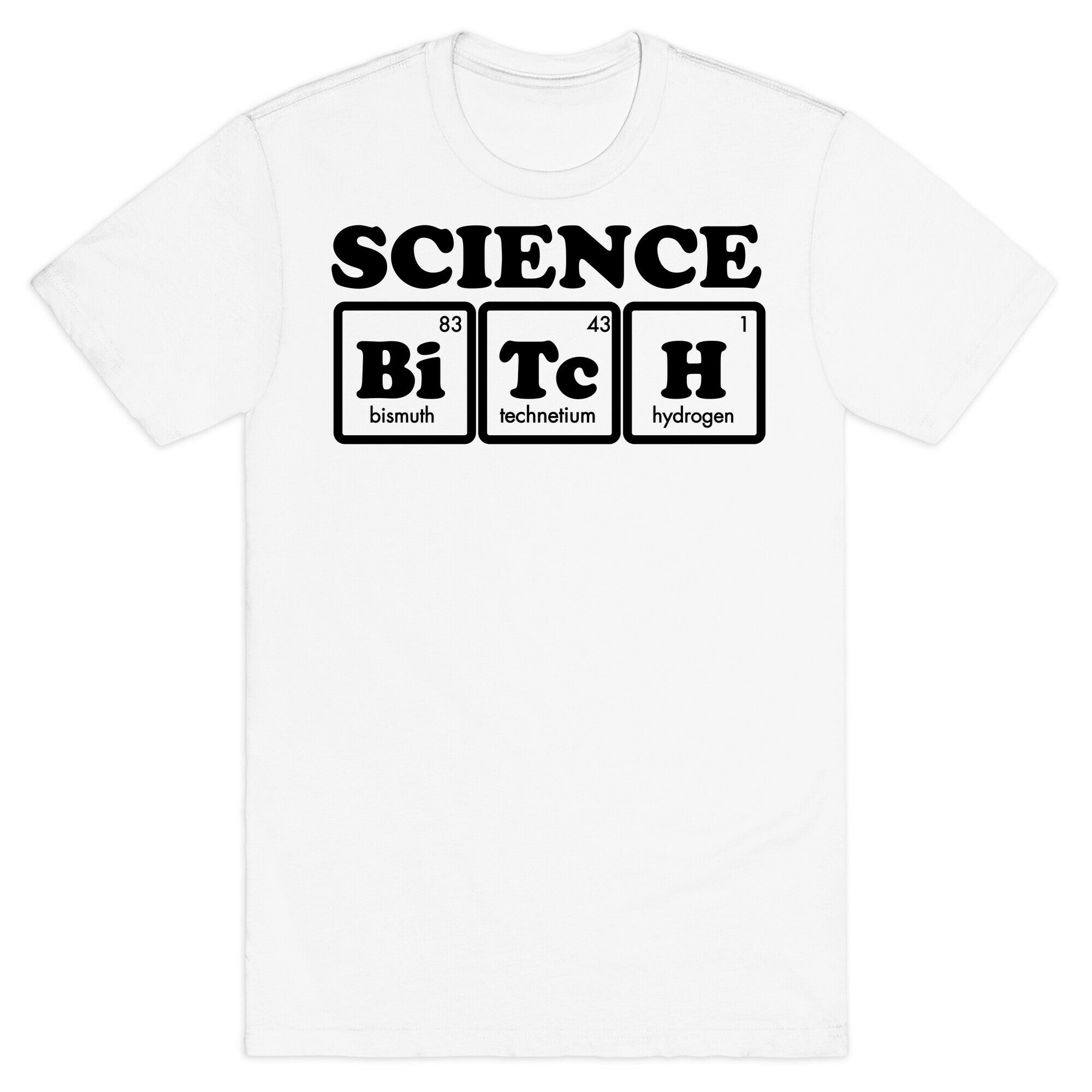 Science Bitch! T-Shirt